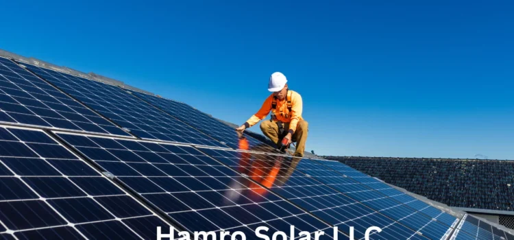 The Future of Energy: Exploring Hamro Solar LLC’s Cutting-Edge Solar